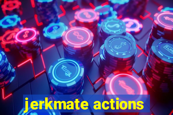 jerkmate actions